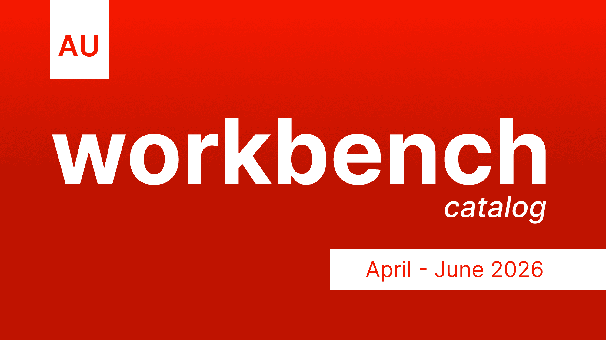 Workbench - April to June 2026